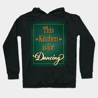 This Kitchen is for Dancing - Kitchen Dancing Quote Hoodie